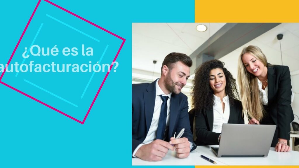 Beneficios y uso correcto de autofactura 1 autofactura